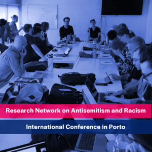 Research Network on Antisemitism and Racism: International Conference in Porto