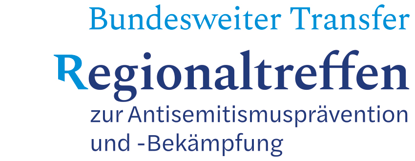 Textgrafik mit der Aufschrift „Bundesweiter Transfer Regionaltreffen zur Antisemitismusprävention und -Bekämpfung“